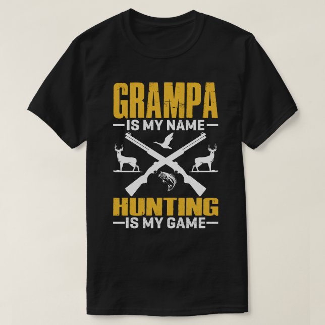 GRAMPA Is My Name Hunting Is My Game T-Shirt (Design Front)