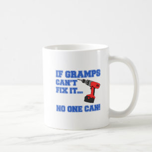 Gramps Can't Fix It No One Can Coffee Mug