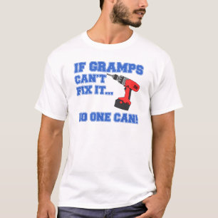 Gramps Can't Fix It No One Can T-Shirt