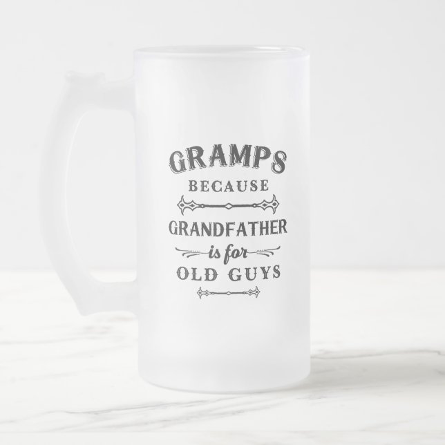 Gramps | Funny Grandfather Is For Old Guys Frosted Glass Beer Mug (Left)