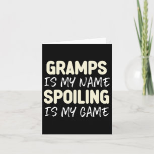 Gramps Is My Name Spoiling Is My Game Funny  Card