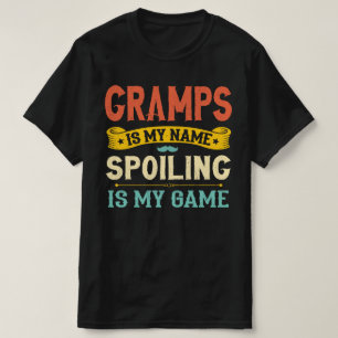 Gramps Is My Name Spoiling Is My Game Grandpa Gift T-Shirt