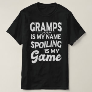 Gramps Is My Name Spoiling Is My Game Grandpa Gift T-Shirt