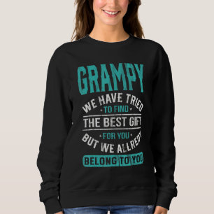 Grampy We Have Tried To Find The Best Father's Da Sweatshirt