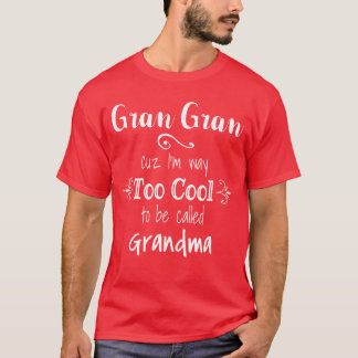 Gran Gran Cuz Imoo Coolo Be Called Grandma Grandmo T-Shirt