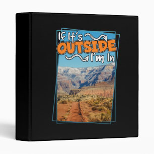 Grand Canyon If It's Outside I'm In Binder