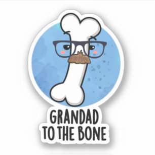 Grand Dad To The Bone Funny Grandpa Pun