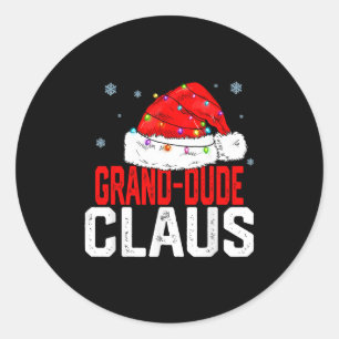 Grand Dude Claus Funny Family Matching Grandpa Chr Classic Round Sticker