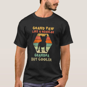 Grand Paw Like A Regular Grandpa But Cooler For Gr T-Shirt