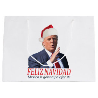 Grand Sac Cadeau Trump. Feliz Navidad, le Mexique va payer pour ça 