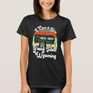 Grand Teton Wyoming I Love It Here Camping Travel  T-Shirt