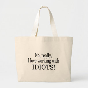 Grand Tote Bag Aucun vraiment j'aime travailler avec des idiots