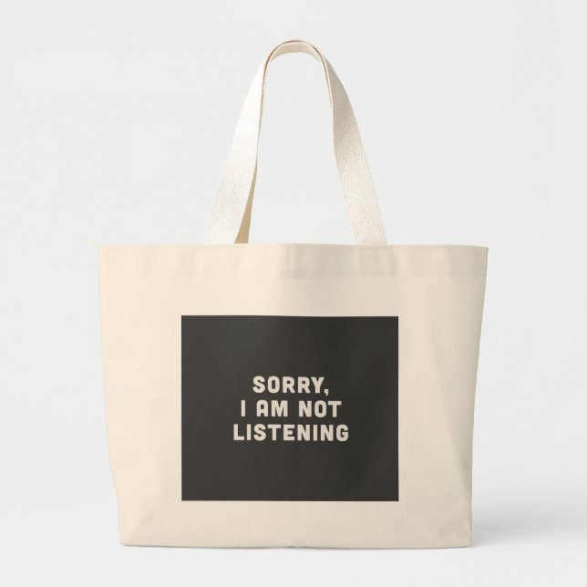 Grand Tote Bag Désolé, je n'écoute pas (Devant)