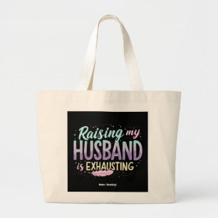 Grand Tote Bag Drôle "Élever Mon Mari Est Épuisant" Blague De Fem