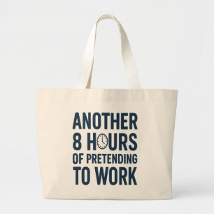 Grand Tote Bag Encore 8 Heures à Faire Semblant de Travailler Drô