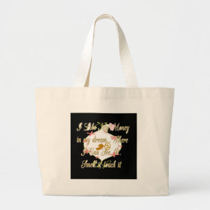 Grand Tote Bag J'aime Mon argent dans mes rêves où je peux.