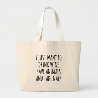 Grand Tote Bag Je veux juste boire du vin, sauver les animaux et 
