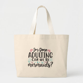 Grand Tote Bag J'en ai fini d'être adulte, pouvons-nous être des