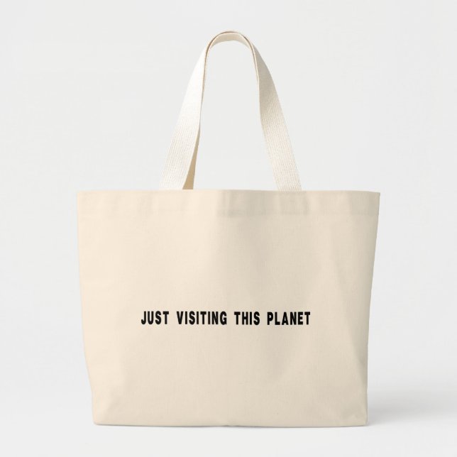 Grand Tote Bag Juste En Visitant Cette Planète (Devant)