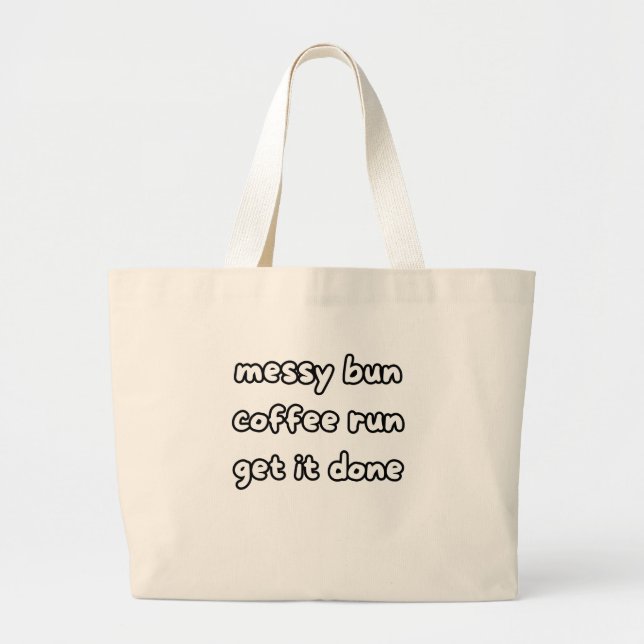 Grand Tote Bag messy bun coffee run get it done (Devant)