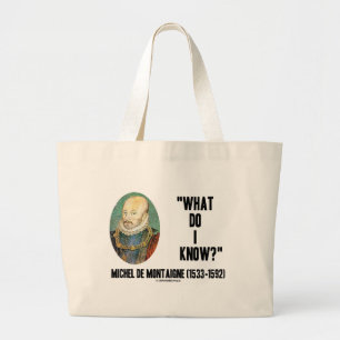 Grand Tote Bag Michel de Montaigne ce qui je savent ? Citation
