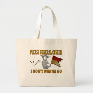 GRAND TOTE BAG S'IL VOUS PLAÎT GÉNÉRAL CUSTER, JE NE VEUX PAS Y A