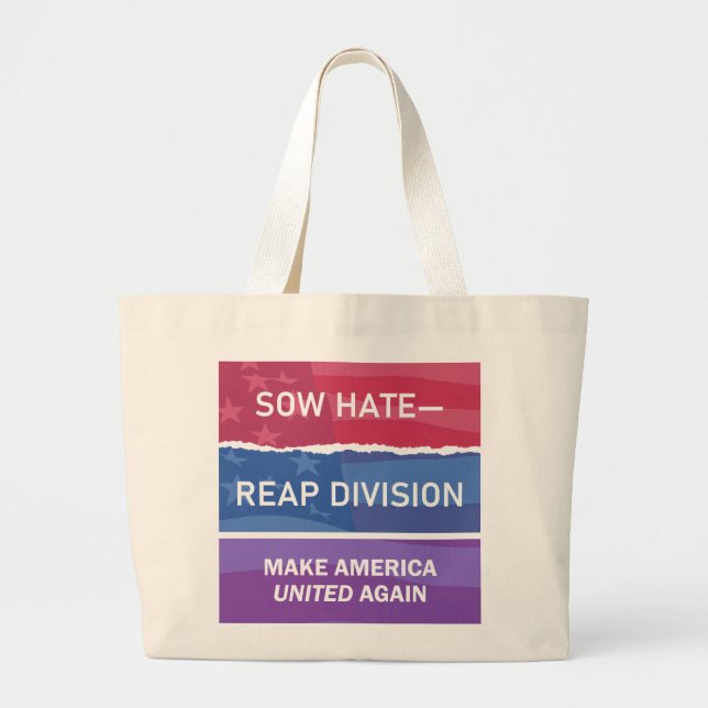 Grand Tote Bag Sow Hate-Reap Division; Make America UNITED Again (Devant)