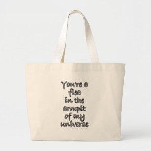 Grand Tote Bag Vous êtes une puce dans l'aisselle de mon univers