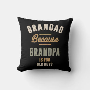 Grandad Because Grandpa Is For Old Guys - Father Throw Pillow