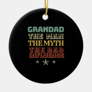 GRANDAD Gift. GRANDAD The Man The Myth The Bad Ceramic Ornament