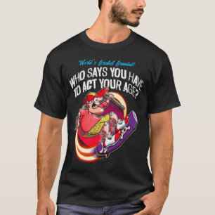 Grandad - Who says you have to act your age? T-Shirt