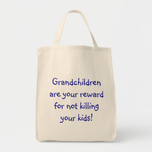 Grandchildren are your reward for not killing y... tote bag