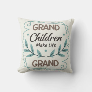 Grandchildren Make Life Grand  Hand Lettered Quote Throw Pillow