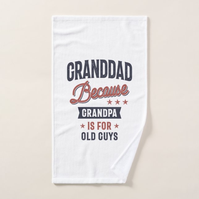 Granddad Because Grandpa Is For Old Guys Hand Towel (Hand Towel)