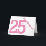 Granddaughter, 25th birthday, white and pink. card<br><div class="desc">A white background featuring pink text,  on this 25th birthday greeting for any cool granddaughter. My Funny Mind Greetings.</div>