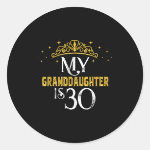 Granddaughter is 30 years old happy 30th birthday classic round sticker