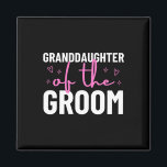 Granddaughter Of The Groom Wedding Marriage Party  Magnet<br><div class="desc">Granddaughter Of The Groom Wedding Marriage Party Family</div>