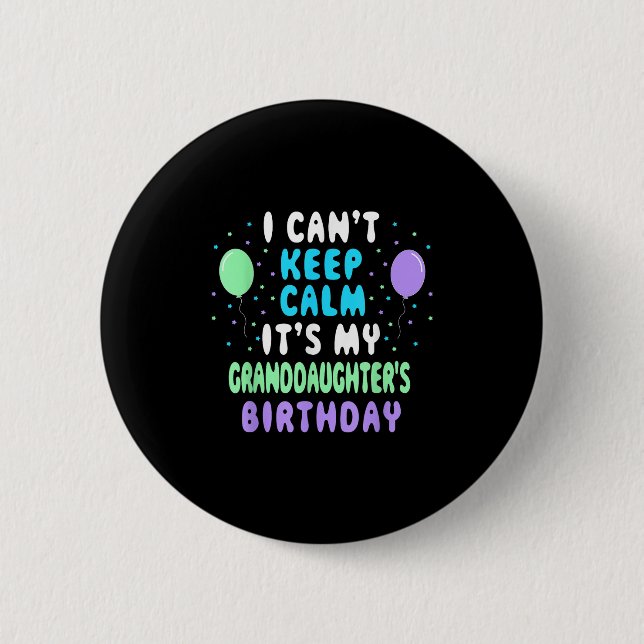 Granddaughter's Birthday, I Can't Keep Calm  2 Inch Round Button (Front)