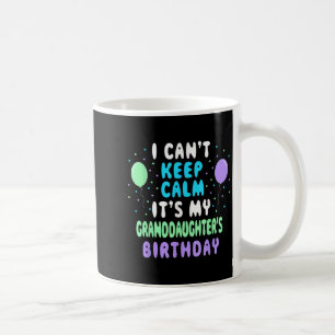 Granddaughter's Birthday, I Can't Keep Calm  Coffee Mug