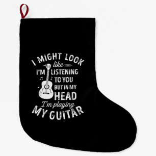 Grande Chaussette De Noël I Might Look Like I'm Listening To You Funny Guita