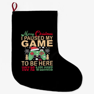 Grande Chaussette De Noël I Paused My Game to be here Christmas