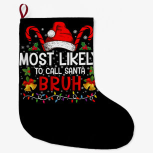 Grande Chaussette De Noël Plus susceptible d'appeler le Père Noël Bruh Drôle