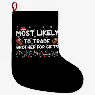 Grande Chaussette De Noël Plus susceptible d'échanger son frère contre des c