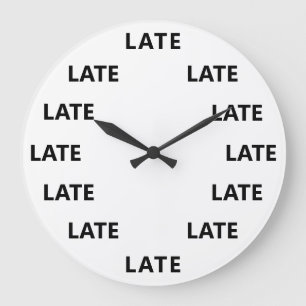 Grande Horloge Ronde Always late Funny Novelty
