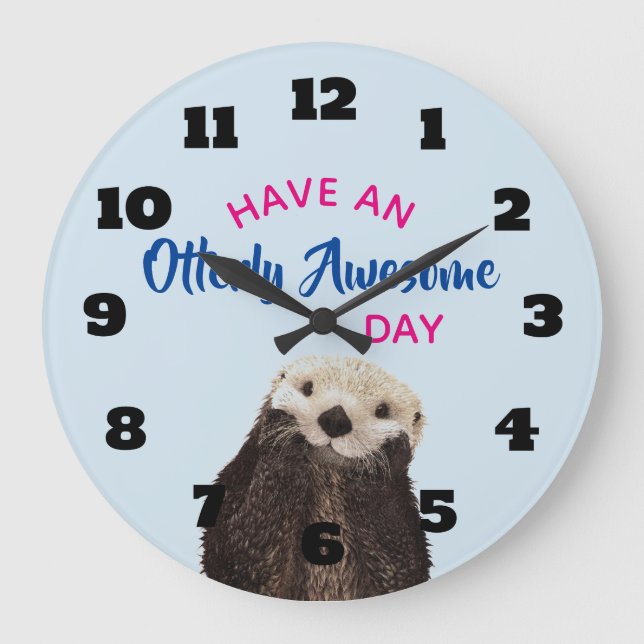 Grande Horloge Ronde Ayez une journée absolument géniale mignonne Otter (Recto)