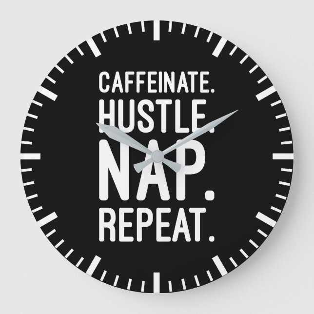 Grande Horloge Ronde Caffeinate Hustle Nap Répétition - Drôle Motivatio (Recto)