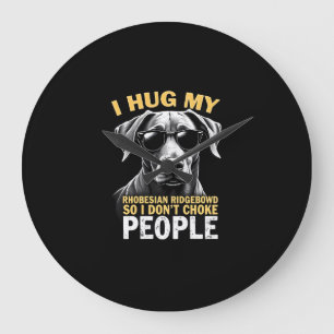 Grande Horloge Ronde Câlins à mon Rhodesian Ridgeback pour que je n'étr
