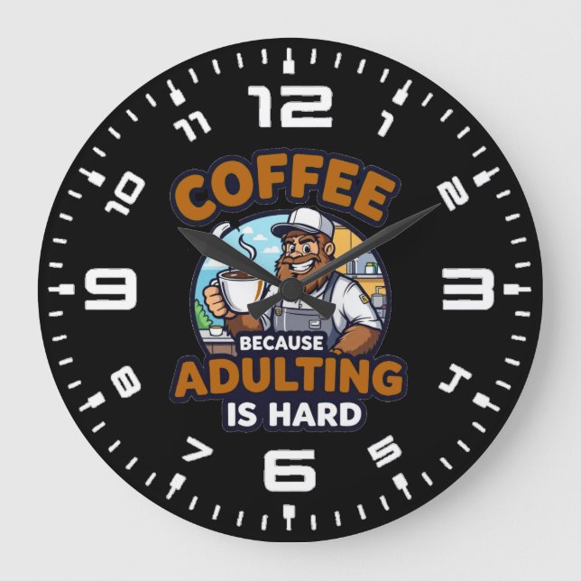 Grande Horloge Ronde Coffee Because Adulting is Hard (Recto)