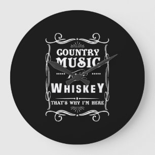 Grande Horloge Ronde Country Music et Whisky C'est pourquoi je suis ici