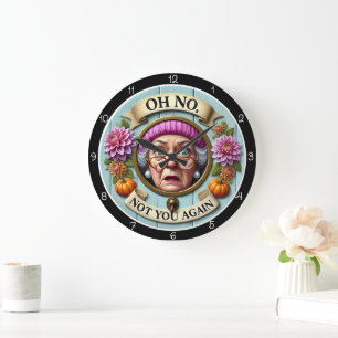 Grande Horloge Ronde Décoration murale Oh Non Pas toi encore
